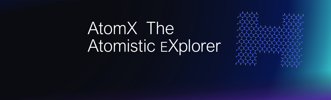 AtomX The Atomistic eXplorer AtomX The Atomistic eXplorer